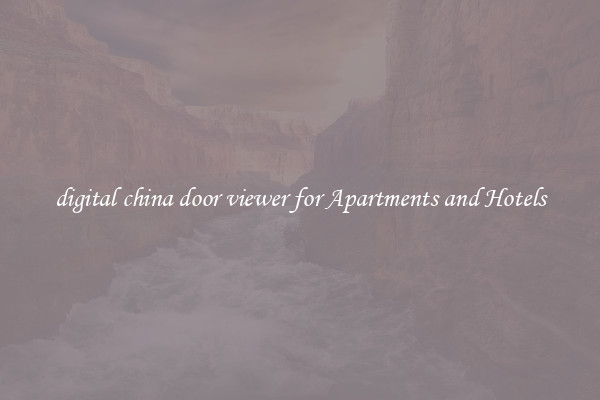 digital china door viewer for Apartments and Hotels