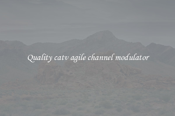 Quality catv agile channel modulator