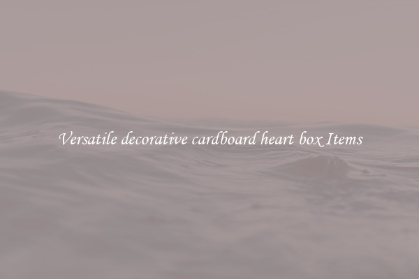 Versatile decorative cardboard heart box Items