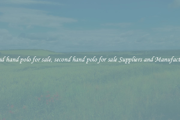 second hand polo for sale, second hand polo for sale Suppliers and Manufacturers
