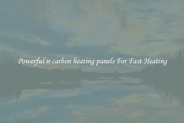 Powerful ir carbon heating panels For Fast Heating