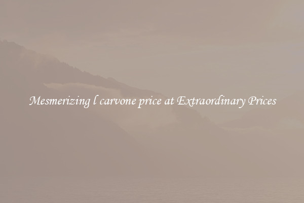 Mesmerizing l carvone price at Extraordinary Prices