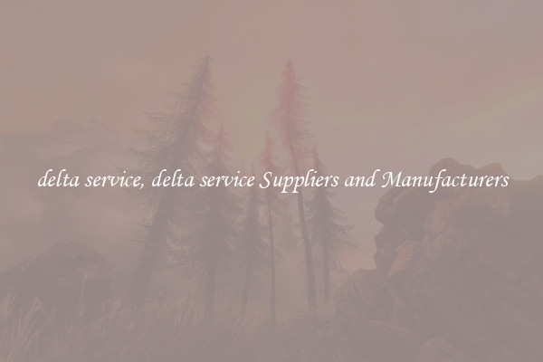 delta service, delta service Suppliers and Manufacturers