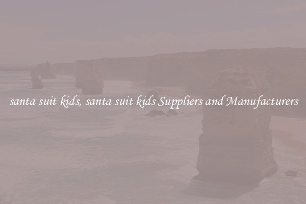 santa suit kids, santa suit kids Suppliers and Manufacturers