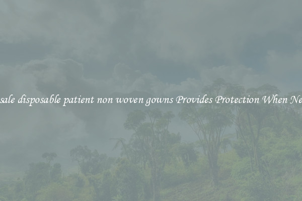 Wholesale disposable patient non woven gowns Provides Protection When Necessary