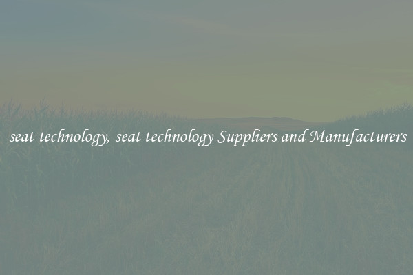 seat technology, seat technology Suppliers and Manufacturers