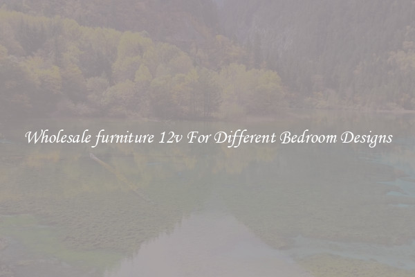 Wholesale furniture 12v For Different Bedroom Designs
