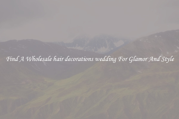 Find A Wholesale hair decorations wedding For Glamor And Style