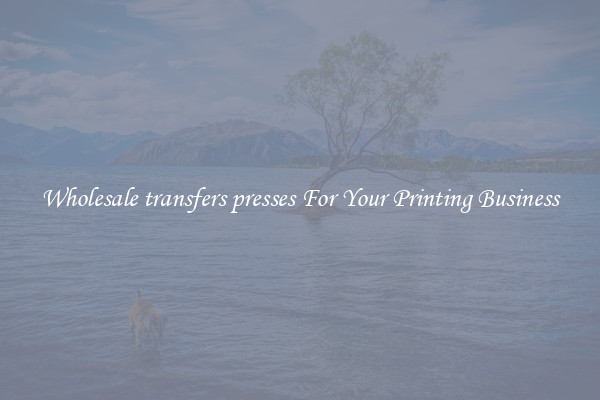 Wholesale transfers presses For Your Printing Business