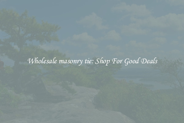 Wholesale masonry tie: Shop For Good Deals