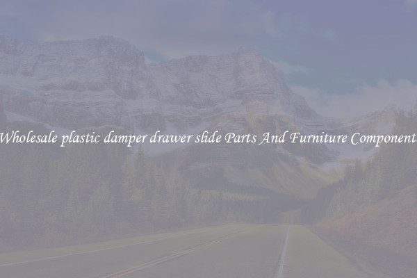 Wholesale plastic damper drawer slide Parts And Furniture Components
