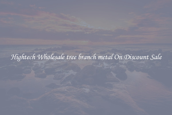 Hightech Wholesale tree branch metal On Discount Sale