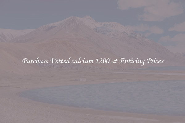 Purchase Vetted calcium 1200 at Enticing Prices