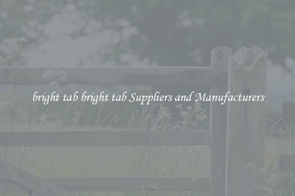 bright tab bright tab Suppliers and Manufacturers