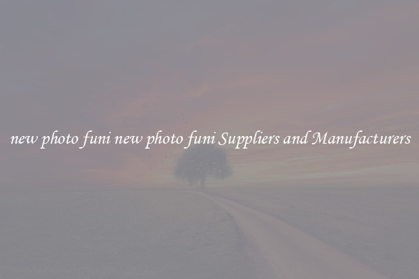 new photo funi new photo funi Suppliers and Manufacturers