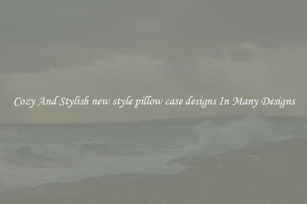 Cozy And Stylish new style pillow case designs In Many Designs