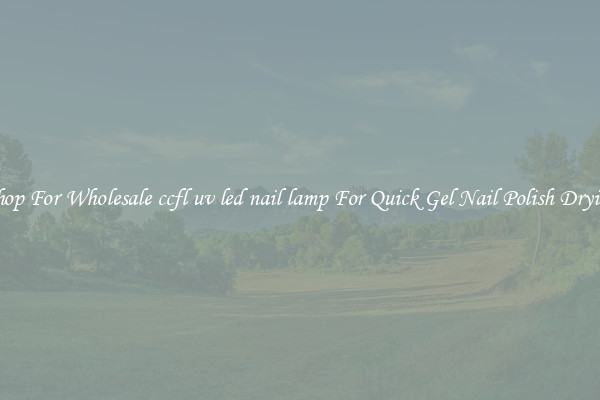Shop For Wholesale ccfl uv led nail lamp For Quick Gel Nail Polish Drying