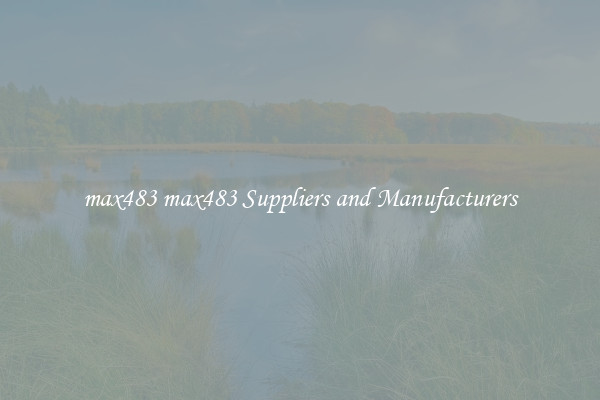 max483 max483 Suppliers and Manufacturers
