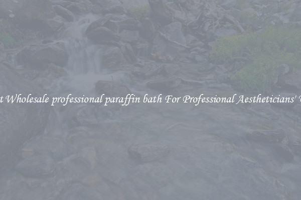Get Wholesale professional paraffin bath For Professional Aestheticians' Use