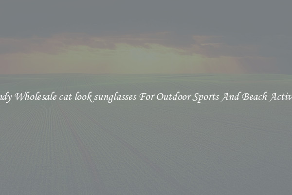Trendy Wholesale cat look sunglasses For Outdoor Sports And Beach Activities