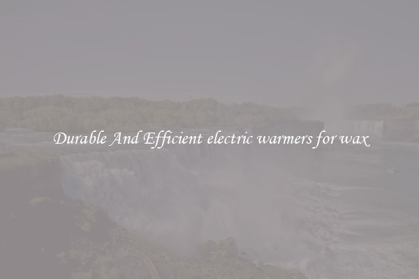 Durable And Efficient electric warmers for wax