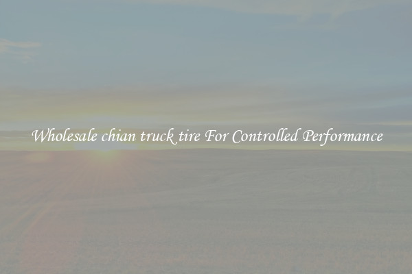 Wholesale chian truck tire For Controlled Performance