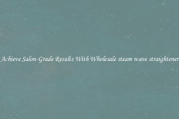 Achieve Salon-Grade Results With Wholesale steam wave straightener