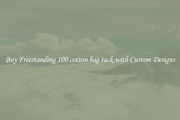 Buy Freestanding 100 cotton bag rack with Custom Designs
