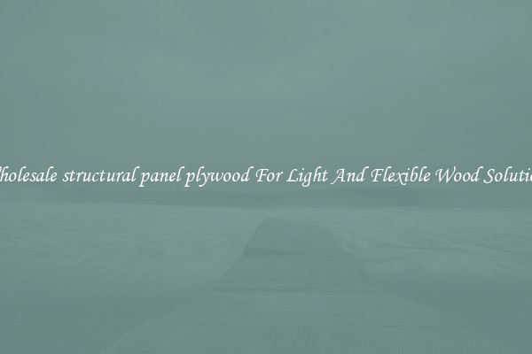 Wholesale structural panel plywood For Light And Flexible Wood Solutions