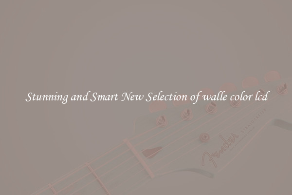 Stunning and Smart New Selection of walle color lcd