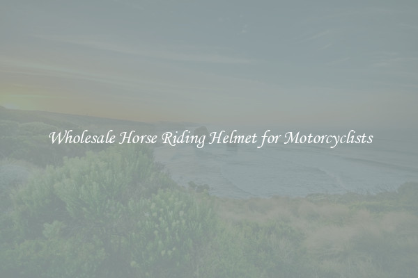 Wholesale Horse Riding Helmet for Motorcyclists