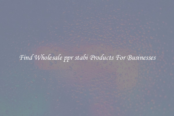 Find Wholesale ppr stabi Products For Businesses